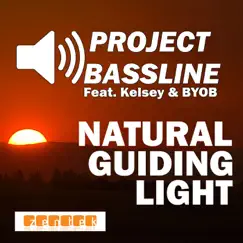 Natural Guiding Light (Majestic's D&B mix) [feat. Kelsey & BYOB] Song Lyrics