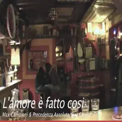 L'amore È Fatto Cosi - Single by Max Campioni, Precedenza Assoluta & Pier Caruso album reviews, ratings, credits