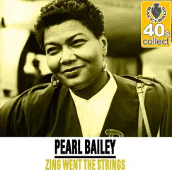 Zing Went the Strings (Remastered) - Single by Pearl Bailey album reviews, ratings, credits