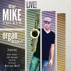 The Mike Tucker Organ Trio! + 1 (Live) [feat. Jake Sherman, Lee Fish & Warren Wolf] by Mike Tucker album reviews, ratings, credits