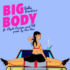 Big Body (feat. Clyde Carson & TY$) - Single by Bobby Brackins album reviews, ratings, credits