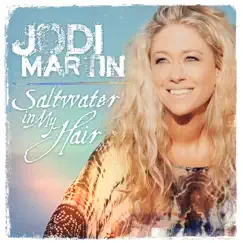 Saltwater in My Hair - Single by Jodi Martin album reviews, ratings, credits