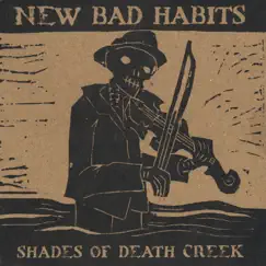 Shades of Death Creek by New Bad Habits album reviews, ratings, credits