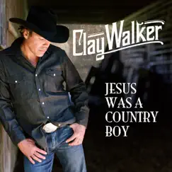 Jesus Was a Country Boy (Single) by Clay Walker album reviews, ratings, credits