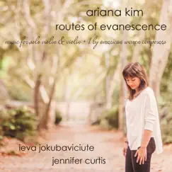 Routes of Evanescence: Music for Solo Violin & Violin + 1 By American Women Composers by Ariana Kim album reviews, ratings, credits