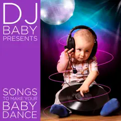 Songs to Make Your Baby Dance by DJ Baby album reviews, ratings, credits