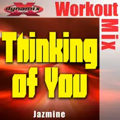 Thinking of You (Dynamix Music Extended Workout Mix) - Single by Jazmine album reviews, ratings, credits