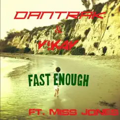 Fast Enought - Single (feat. Miss Jones) - Single by Dantrak & V!KAV album reviews, ratings, credits