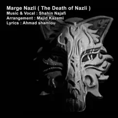 Marge Nazli (The Death of Nazli) - Single by Shahin Najafi album reviews, ratings, credits