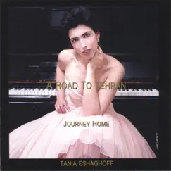 A Road to Tehran (Journey Home) by Tania Eshaghoff album reviews, ratings, credits