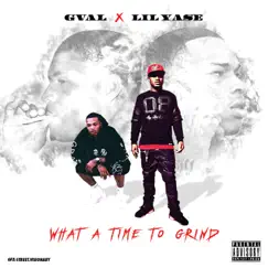 What a Time to Grind - EP by G-Val & Lil Yase album reviews, ratings, credits