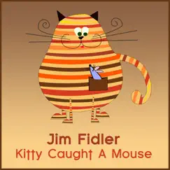 Kitty Caught a Mouse - Single by Jim Fidler album reviews, ratings, credits