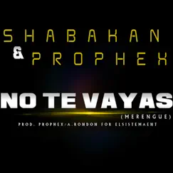No Te Vayas (feat. Shabakan) - Single by Prophex album reviews, ratings, credits