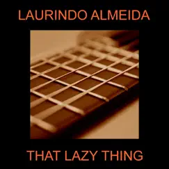 That Lazy Thing by Laurindo Almeida album reviews, ratings, credits