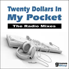 Twenty Dollars in My Pocket (The Radio Mixes) - Single by Groove Shop album reviews, ratings, credits