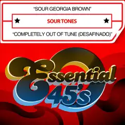 Sour Georgia Brown / Completely Out of Tune (Desafinado) - Single by Sour Tones album reviews, ratings, credits