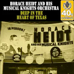 Deep in the Heart of Texas (Remastered) - Single by Horace Heidt & His Musical Knights album reviews, ratings, credits