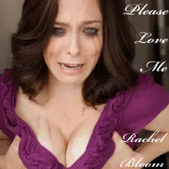Please Love Me by Rachel Bloom album reviews, ratings, credits