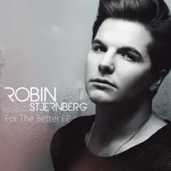 For the Better - EP by Robin Stjernberg album reviews, ratings, credits