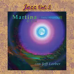 Jazz Vol 3: Luna Rosarina (feat. Jeff Lorber) by Martina & Cia album reviews, ratings, credits