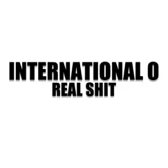 Real Shit - Single by International O album reviews, ratings, credits