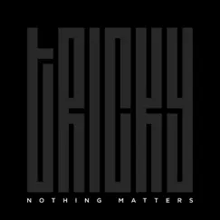 Nothing Matters - Single by Tricky album reviews, ratings, credits