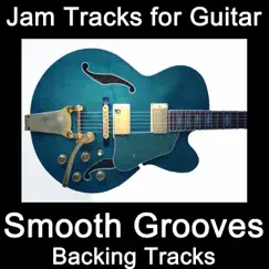 Jam Tracks for Guitar: Smooth Grooves (Backing Tracks) by Guitarteamnl Jam Track Team album reviews, ratings, credits