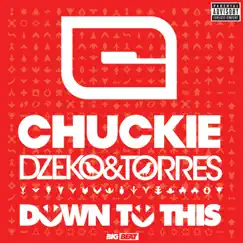 Down to This - Single by Chuckie & Dzeko & Torres album reviews, ratings, credits