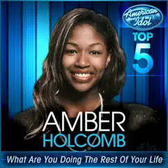 What Are You Doing the Rest of Your Life (American Idol Performance) - Single by Amber Holcomb album reviews, ratings, credits
