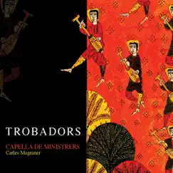 Trobadors by Capella De Ministrers & Carles Magraner album reviews, ratings, credits