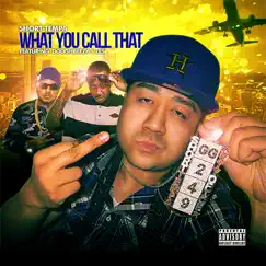 What You Call That (feat. Doughbeezy & Le$) Song Lyrics