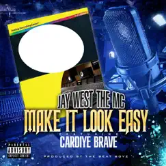 Make It Look Easy (feat. Cardiye Brave) - Single by Jay West the MC album reviews, ratings, credits