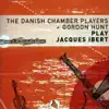 The Danish Chamber Players + Gordon Hunt Play Jacques Ibert album lyrics, reviews, download