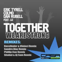 Together We Are Strong (feat. Liz) - EP by Eric Tyrell, Colmo & Dan Rubell album reviews, ratings, credits