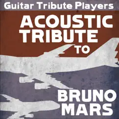 Acoustic Tribute to Bruno Mars by Guitar Tribute Players album reviews, ratings, credits