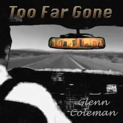 Too Far Gone - EP by Glenn Coleman album reviews, ratings, credits