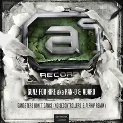 Gangsters Don't Dance - Single (Noisecontrollers & Alpha² Remix) - Single by Gunz for Hire album reviews, ratings, credits