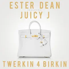 Twerkin 4 Birkin (feat. Juicy J) - Single by Ester Dean album reviews, ratings, credits