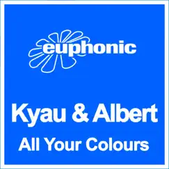 All Your Colours - Single by Kyau & Albert album reviews, ratings, credits
