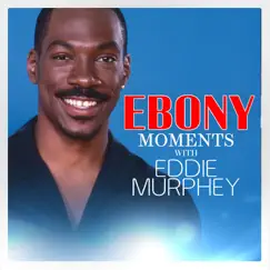 Ebony Moments With Eddie Murphy - Single (Live Interview) by Eddie Murphy album reviews, ratings, credits