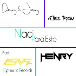Naci Para Esto (feat. Henry & Miss Kay) - Single by Danny & Jimmy album reviews, ratings, credits