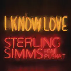 I Know Love (feat. Pusha T) - Single by Sterling Simms album reviews, ratings, credits