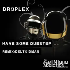 Have Some Dubstep - Single by Droplex album reviews, ratings, credits