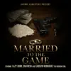 Married to the Game (feat. Carolyn Rodriguez & Sin Fresh) - Single album lyrics, reviews, download
