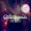 Celtic Legends the Show (Live) album lyrics, reviews, download