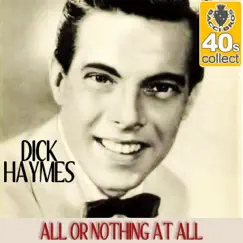 All or Nothing at All (Remastered) - Single by Dick Haymes album reviews, ratings, credits