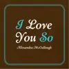 I Love You So - Single album lyrics, reviews, download