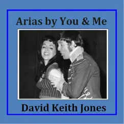 Arias By You and Me by David Keith Jones album reviews, ratings, credits