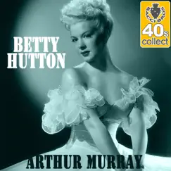 Arthur Murray (Remastered) - Single by Betty Hutton album reviews, ratings, credits