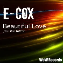 Beautiful Love (feat. Kika Willcox) - Single by E-Cox album reviews, ratings, credits